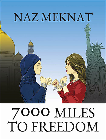 7000 Miles to Freedom by Naz Meknat