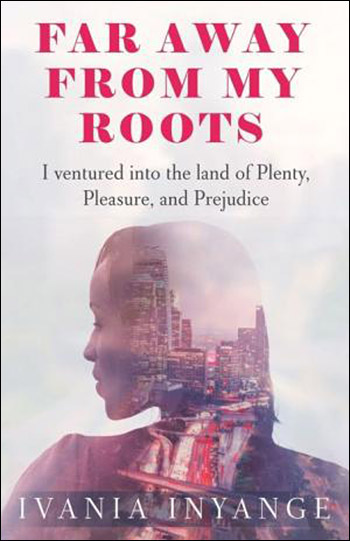Far Away From My Roots by Ivania Inyange
