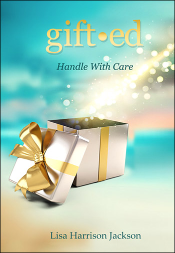 Gifted: Handle With Care by Lisa Harrison Jackson