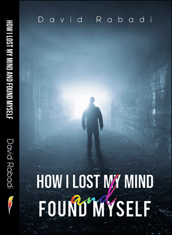 How I Lost My Mind and Found Myself book by David Rabadi