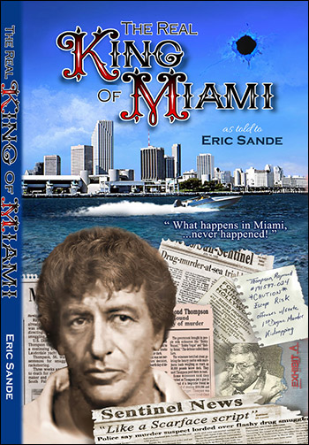 The Real King of Miami by Eric Sande