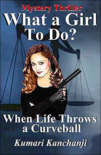 What A Girl To Do When Life Throws A Curveball? by Kumari Kanchanji