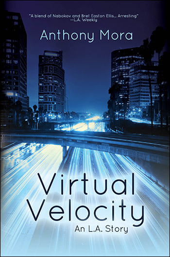Virtual Velocity, An L.A. Story by Anthony Mora